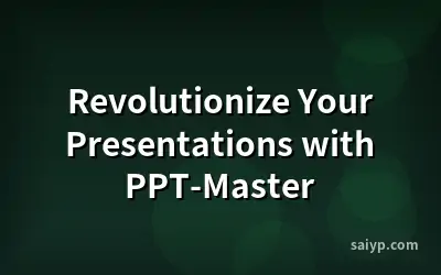 Revolutionize Your Presentations with PPT-Master