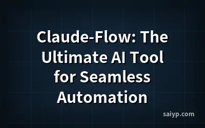 Claude-Flow: The Ultimate AI Tool for Seamless Automation