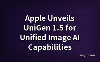Apple Unveils UniGen 1.5 for Unified Image AI Capabilities
