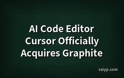 AI Code Editor Cursor Officially Acquires Graphite