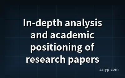 In-depth analysis and academic positioning of research papers