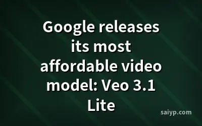 Google releases its most affordable video model: Veo 3.1 Lite