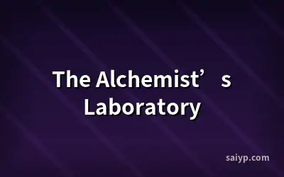 The Alchemist’s Laboratory