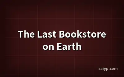 The Last Bookstore on Earth