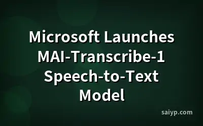 Microsoft Launches MAI-Transcribe-1 Speech-to-Text Model