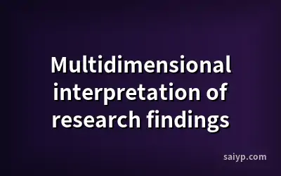 Multidimensional interpretation of research findings