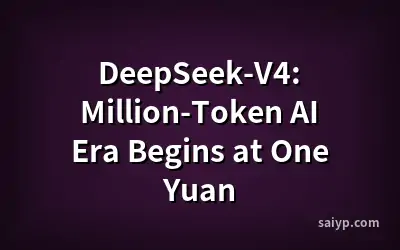 DeepSeek-V4: Million-Token AI Era Begins at One Yuan