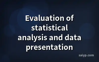Evaluation of statistical analysis and data presentation