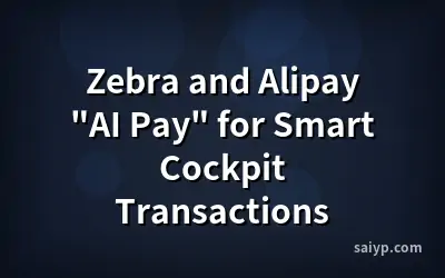 Zebra and Alipay "AI Pay" for Smart Cockpit Transactions