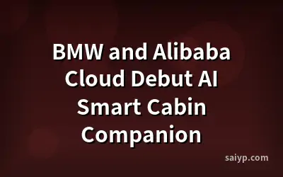 BMW and Alibaba Cloud Debut AI Smart Cabin Companion