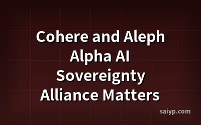 Cohere and Aleph Alpha AI Sovereignty Alliance Matters