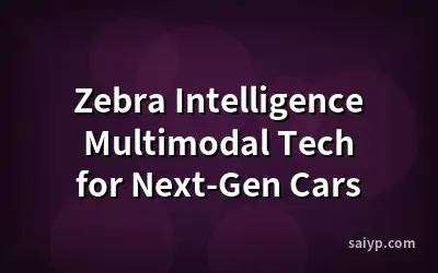 Zebra Intelligence Multimodal Tech for Next-Gen Cars