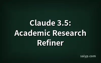 Claude 3.5: Academic Research Refiner