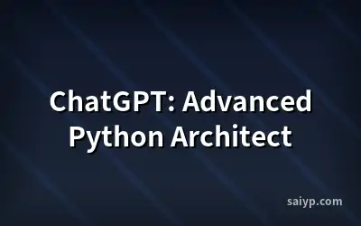 ChatGPT: Advanced Python Architect