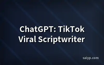 ChatGPT: TikTok Viral Scriptwriter