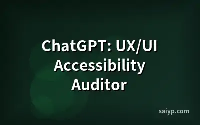 ChatGPT: UX/UI Accessibility Auditor