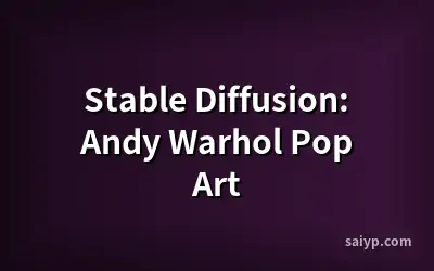 Stable Diffusion: Andy Warhol Pop Art