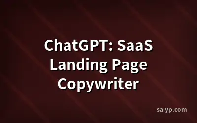 ChatGPT: SaaS Landing Page Copywriter