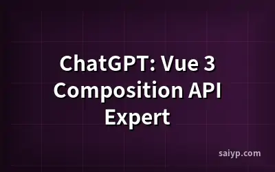 ChatGPT: Vue 3 Composition API Expert