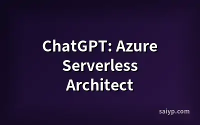 ChatGPT: Azure Serverless Architect