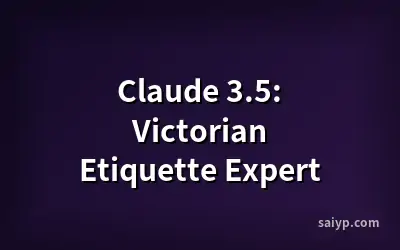 Claude 3.5: Victorian Etiquette Expert