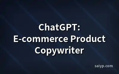ChatGPT: E-commerce Product Copywriter