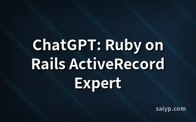 ChatGPT: Ruby on Rails ActiveRecord Expert