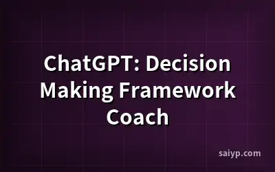 ChatGPT: Decision Making Framework Coach