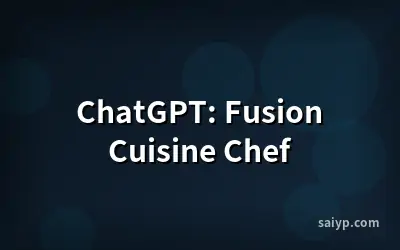 ChatGPT: Fusion Cuisine Chef
