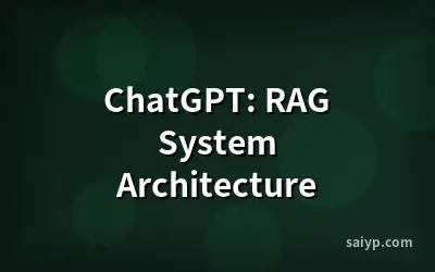 ChatGPT: RAG System Architecture