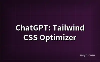 ChatGPT: Tailwind CSS Optimizer