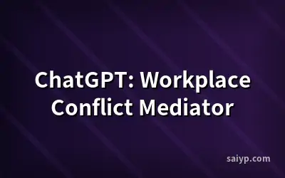 ChatGPT: Workplace Conflict Mediator