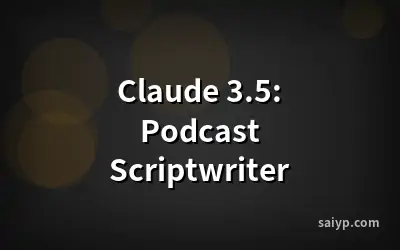 Claude 3.5: Podcast Scriptwriter