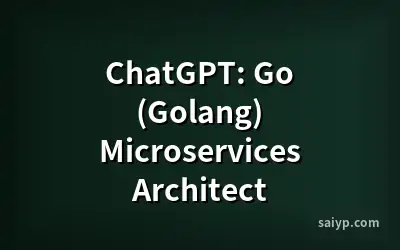 ChatGPT: Go (Golang) Microservices Architect