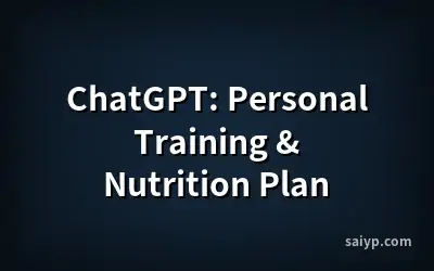ChatGPT: Personal Training & Nutrition Plan