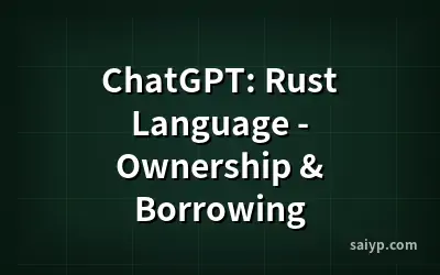 ChatGPT: Rust Language - Ownership & Borrowing