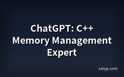 ChatGPT: C++ Memory Management Expert
