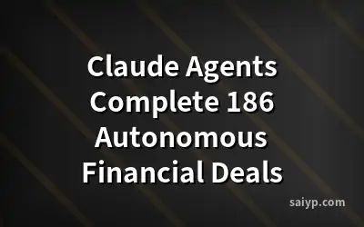 Claude Agents Complete 186 Autonomous Financial Deals