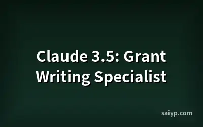 Claude 3.5: Grant Writing Specialist