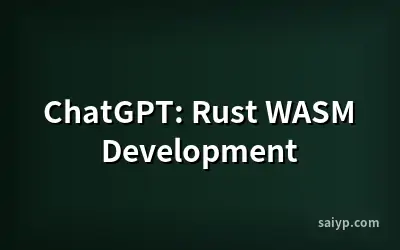 ChatGPT: Rust WASM Development