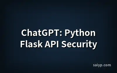 ChatGPT: Python Flask API Security