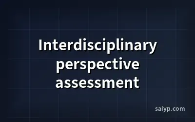 Interdisciplinary perspective assessment