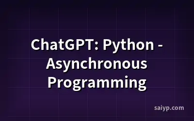 ChatGPT: Python - Asynchronous Programming