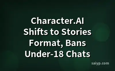 Character.AI Shifts to Stories Format, Bans Under-18 Chats
