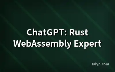 ChatGPT: Rust WebAssembly Expert
