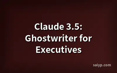 Claude 3.5: Ghostwriter for Executives
