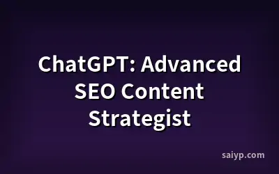 ChatGPT: Advanced SEO Content Strategist