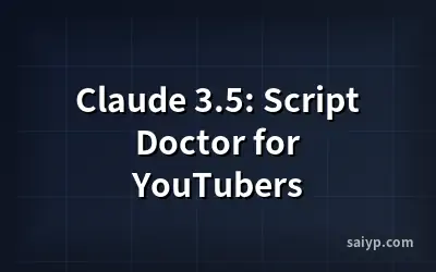 Claude 3.5: Script Doctor for YouTubers