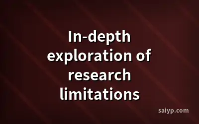 In-depth exploration of research limitations