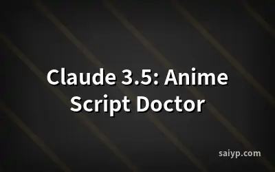 Claude 3.5: Anime Script Doctor